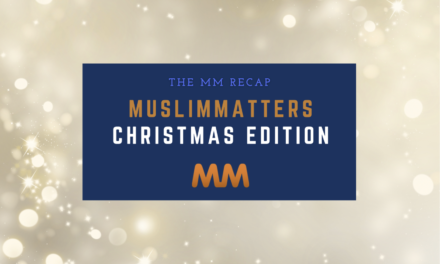 Muslim Matters Recap: The Christmas Edition